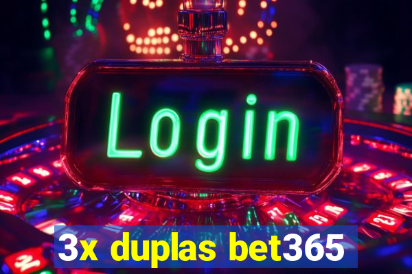 3x duplas bet365